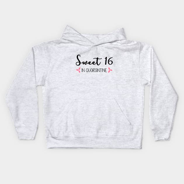 Sweet 16 In Quarantine (Black Text) Kids Hoodie by inotyler